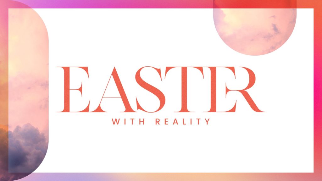 Easter with Reality 2022