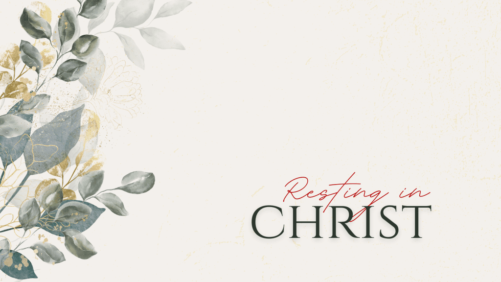 Resting in Christ | Week 1