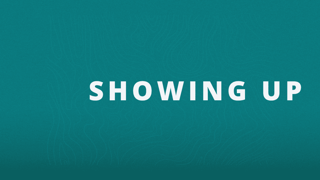Showing Up | Week 1
