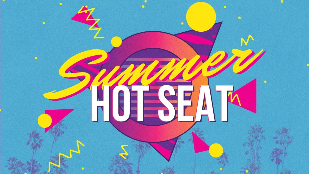 Summer Hot Seat | Week 2