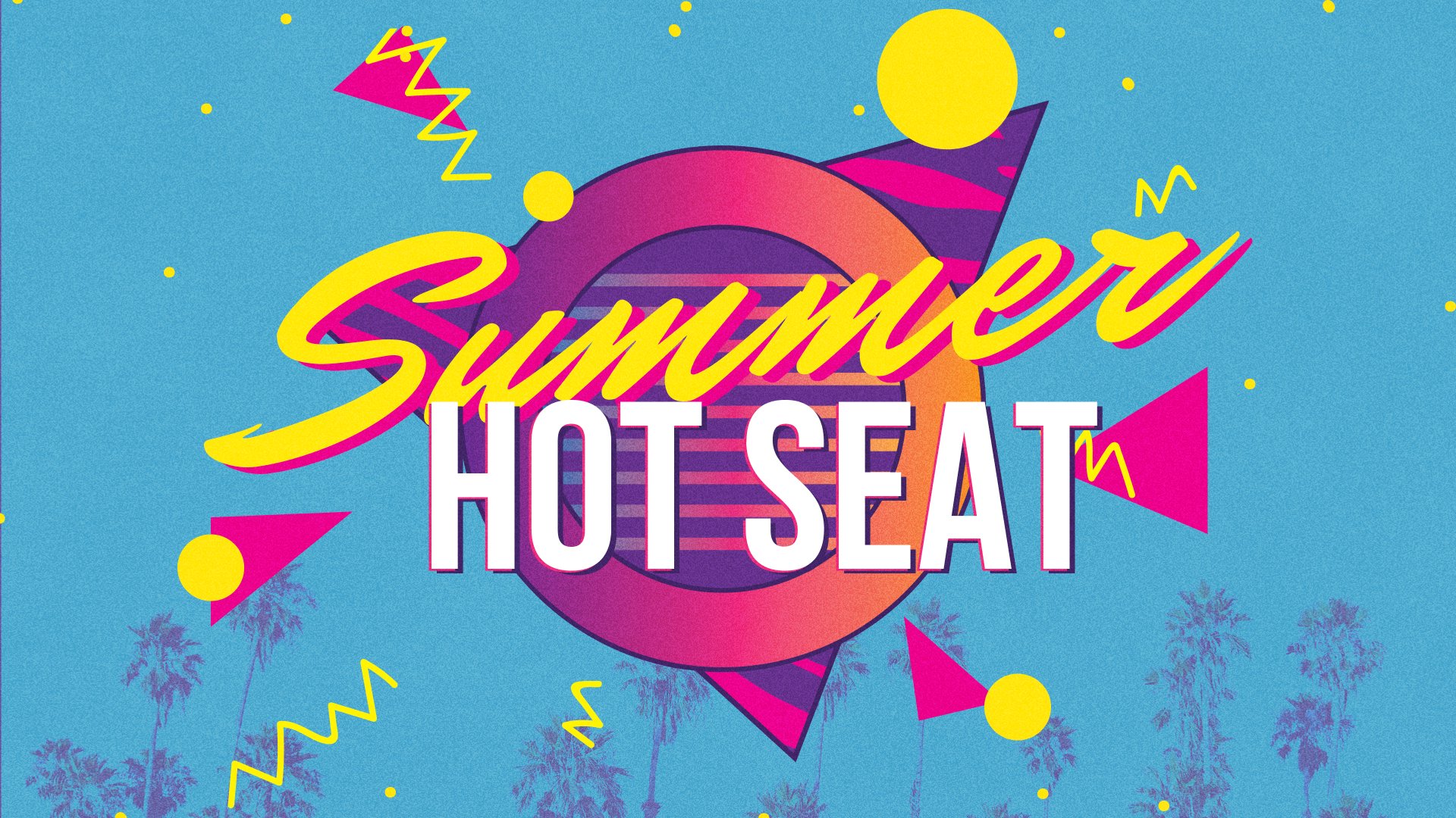 Summer Hot Seat | Week 4
