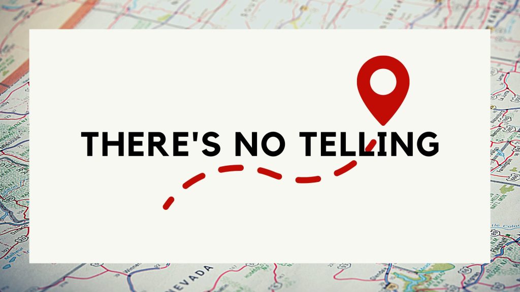 There’s No Telling | Week 1